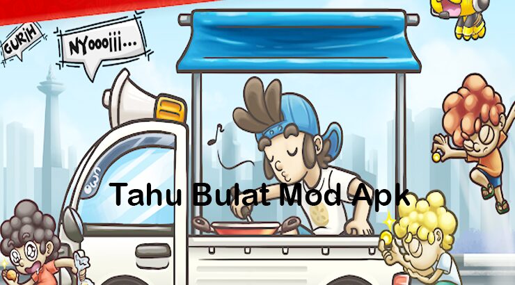 Tahu bulat mod apk