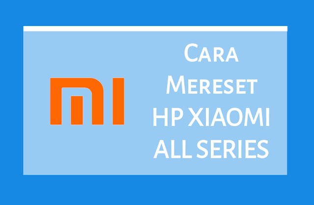 Cara Mudah Format Pabrik HP Xiaomi