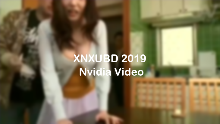 Xnxubd 2019 Nvidia Video Bokeh Japan Free Full Version Mp3 Mp4 Hd