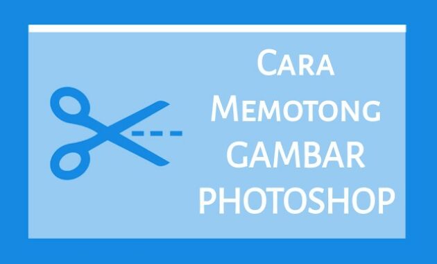 Cara Memotong Gambar di Photoshop