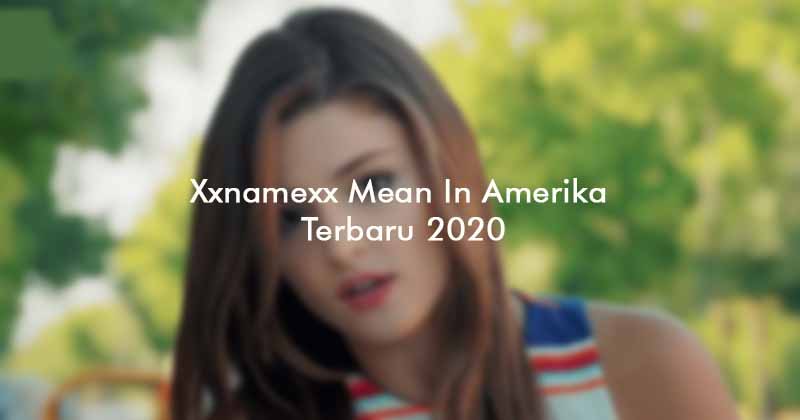 Xxnamexx Mean In Amerika Terbaru 2020 Tempat Download ...
