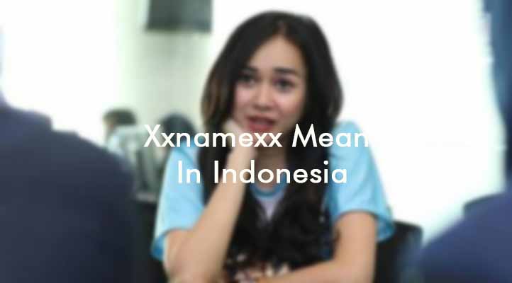 Xxnamexx Mean In Indonesia Download Video Bokeh Full ...