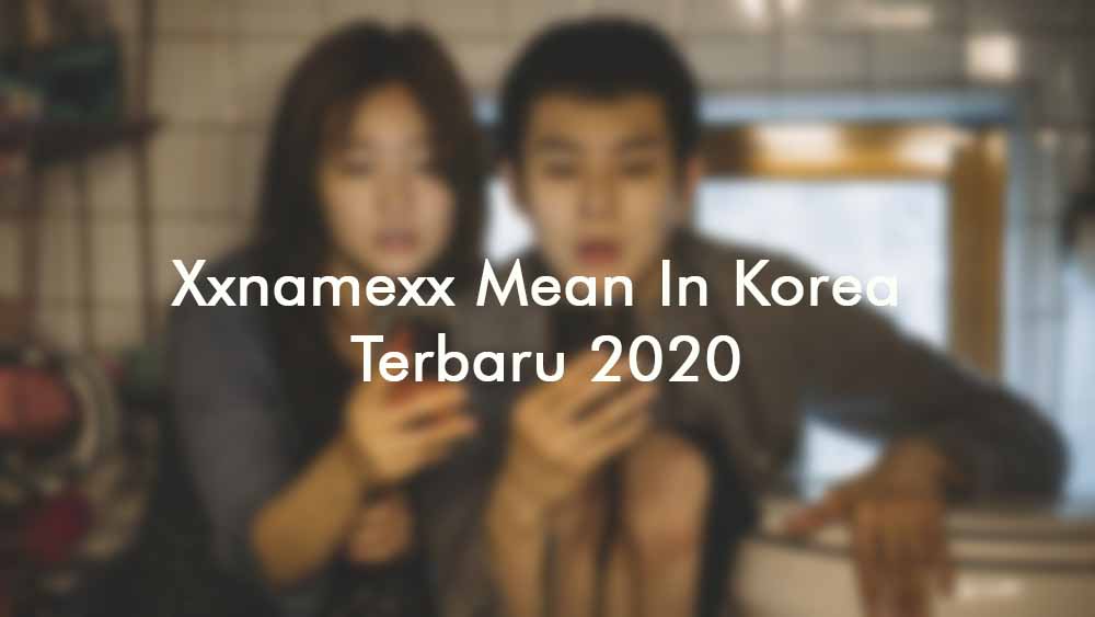 Xxnamexx Mean In Korea Terbaru 2020 Noso