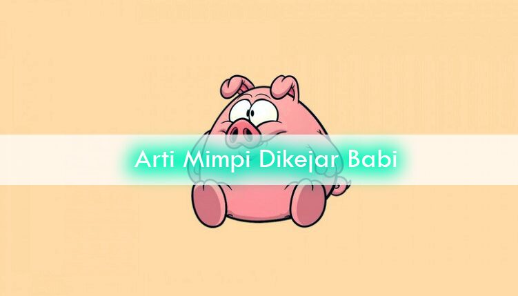 Arti-Mimpi-Dikejar-Babi