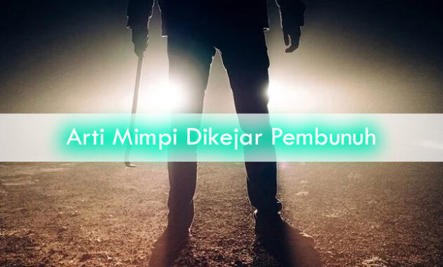 Arti-Mimpi-Dikejar-Pembunuh