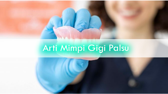 Arti mimpi gigi palsu lepas