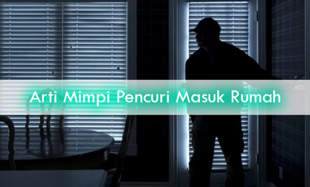 Arti-Mimpi-Pencuri-Masuk-Rumah